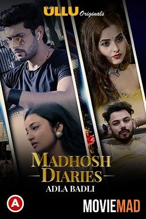 Adla Badli (Madhosh Diaries) S01 2021 Hindi Ullu Originals Complete Web Series 1080p 720p 480p