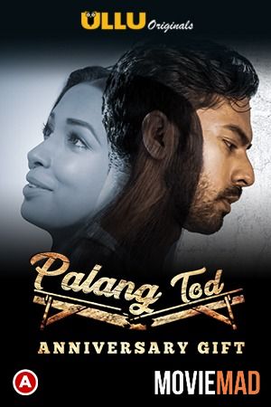 Anniversary Gift (PalangTod) S01 2021 Hindi Ullu Originals Complete Web Series 1080p 720p 480p