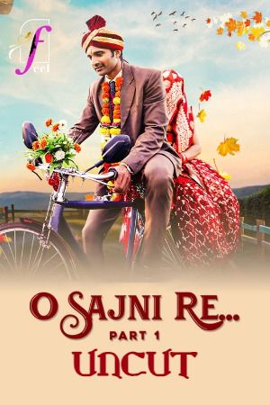 O Sajni Re (2024) Hindi Season 01 Part 01 Feel WEB Series HDRip