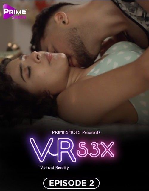 VR S3X S01E02 (2023) Hindi PrimeShots Web Series HDRip 720p 480p